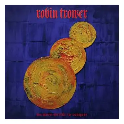 LP Robin Trower: No More Worlds To Conquer