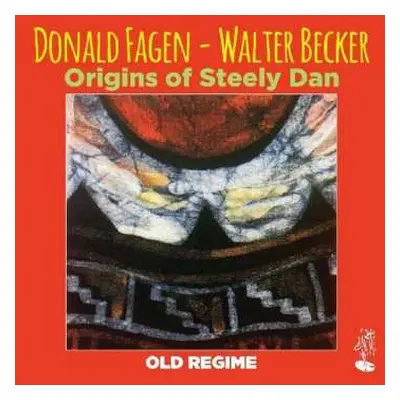 CD Donald & Walter Be Fagen: Old Regime: Origins Of Steely Dan