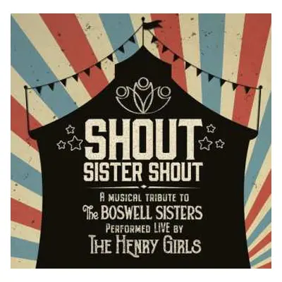 CD The Henry Girls: Shout Sister Shout: A Musical Tribute To The Boswell Sisters