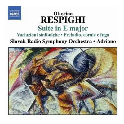 CD Ottorino Respighi: Suite In E Major ● Variazioni Sinfoniche ● Preludio, Corale E Fuga