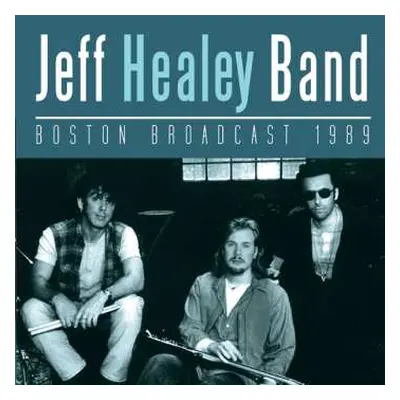 CD The Jeff Healey Band: Boston Broadcast 1989