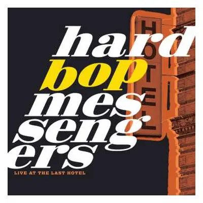 CD Hard Bop Messengers: Live At The Last Hotel