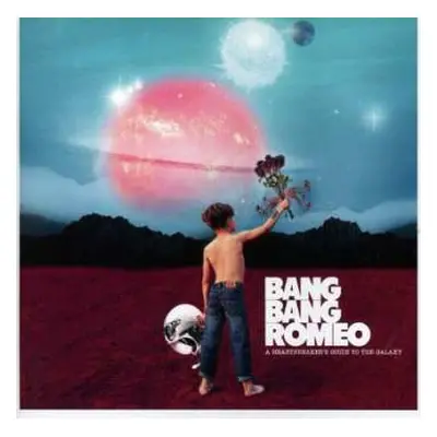 CD Bang Bang Romeo: A Heartbreaker’s Guide to the Galaxy