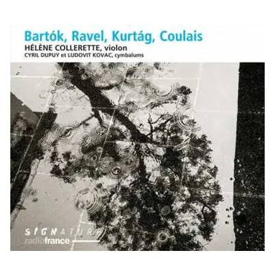 CD Maurice Ravel: Helene Collerette - Bartok / Ravel / Kurtag / Coulais