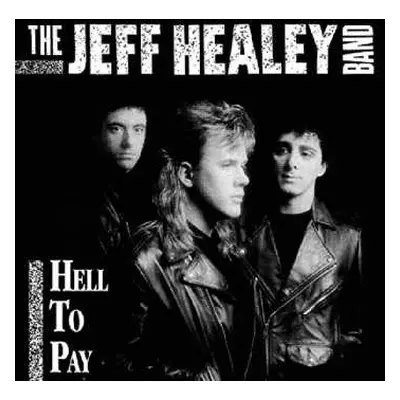 CD The Jeff Healey Band: Hell To Pay