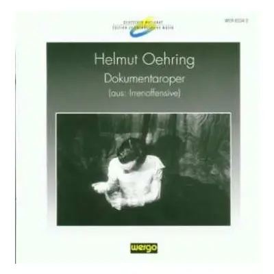 CD Helmut Oehring: Dokumentaroper (Aus: Irrenoffensive)