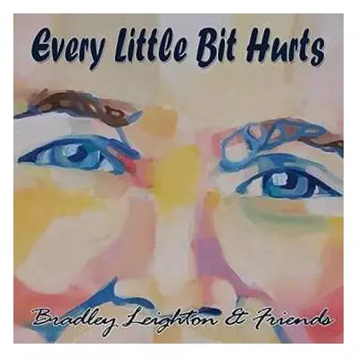 CD Bradley Leighton: Every Little Bit Hurts