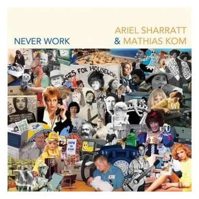 LP Ariel Sharratt: Never Work LTD