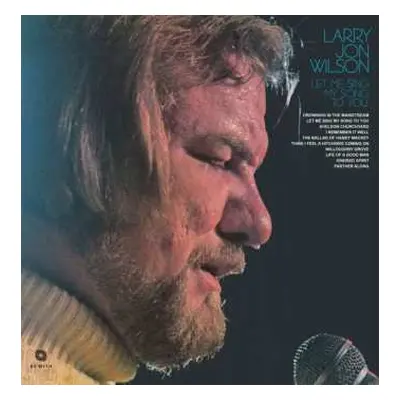 LP Larry Jon Wilson: Let Me Sing My Song To You LTD