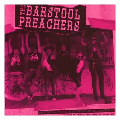 SP The Bar Stool Preachers: Choose My Friends / Raced Through Berlin CLR