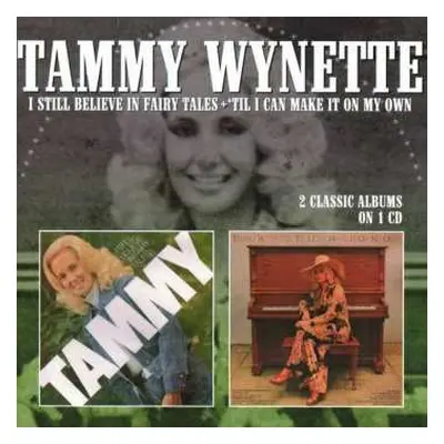 CD Tammy Wynette: I Still Believe In Fairy Tales + ‘Til I Can Make It On My Own