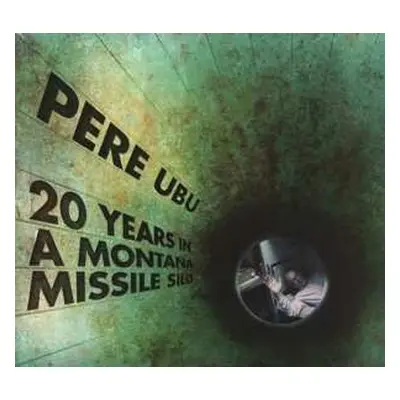 CD Pere Ubu: 20 Years In A Montana Missile Silo