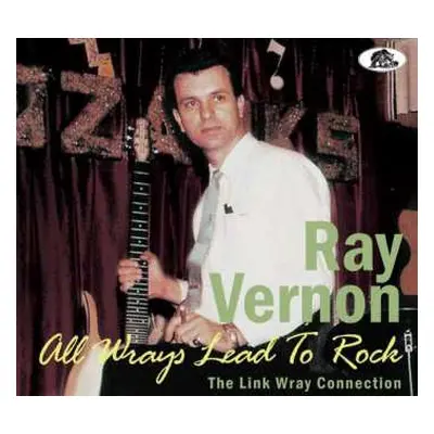 CD Ray Vernon: All Wrays Lead To Rock – The Link Wray Connection