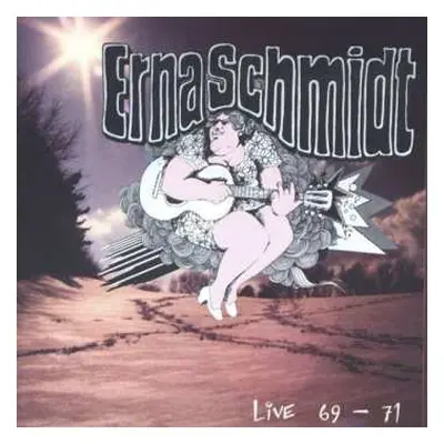 CD Erna Schmidt: Live 69 – 71