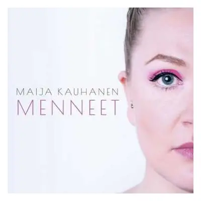 CD Maija Kauhanen: Menneet