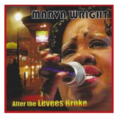 CD Marva Wright: After the Levees Broke