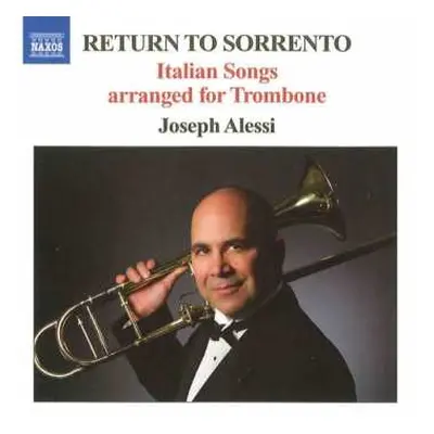 CD Joseph Alessi: Return To Sorrento - Italian Songs Arranged For Trombone