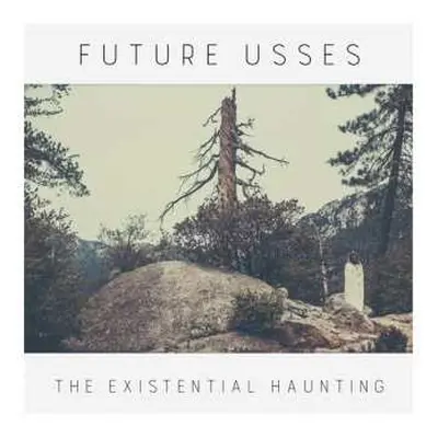 CD Future Usses: The Existential Haunting