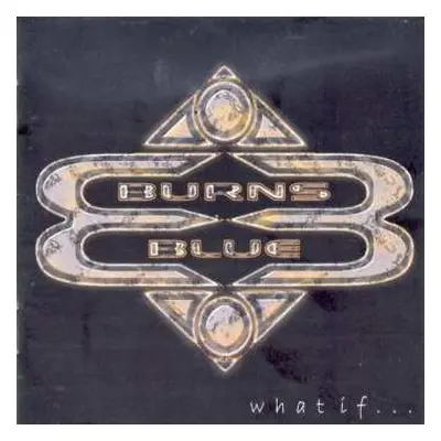 CD Burns Blue: What If