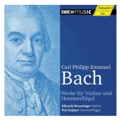 CD Carl Philipp Emanuel Bach: Werke Für Violine Und Hammerflügel / Works For Violin And Pianofor