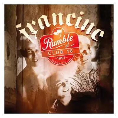 LP Francine: Rumble At Club 16 - Radiomafia Live 1991