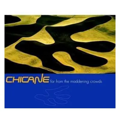 CD Chicane: Far From The Maddening Crowds