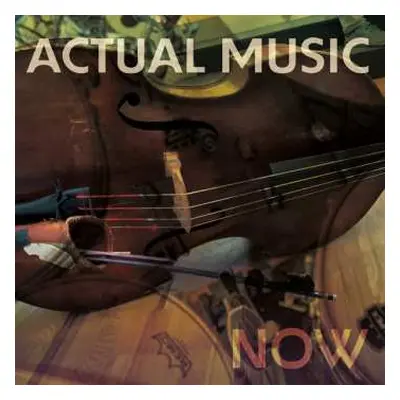 CD Actual Music: Actual Music Now