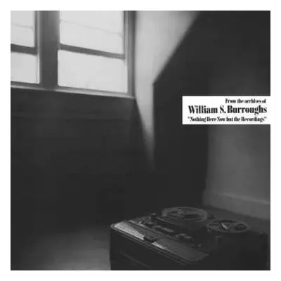 CD William S. Burroughs: Nothing Here Now But The Recordings