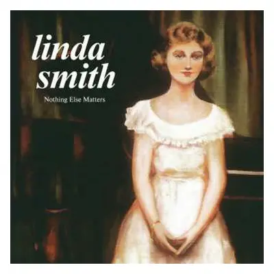 LP Linda Smith: Nothing Else Matters CLR | LTD