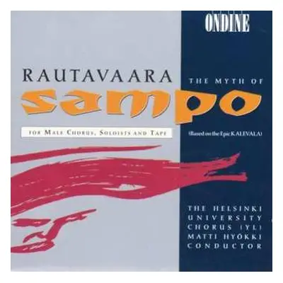 CD Einojuhani Rautavaara: The Myth Of Sampo (For Male Chorus, Soloists And Tape)