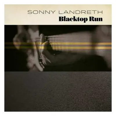 CD Sonny Landreth: Blacktop Run DIGI