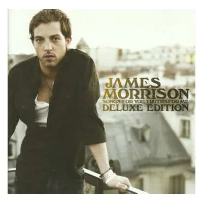 2CD James Morrison: Songs For You, Truths For Me DLX