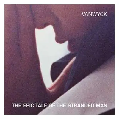 LP Vanwyck: The Epic Tale Of The Stranded Man