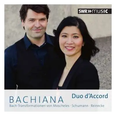 CD Robert Schumann: Bachiana (Bach-Transformationen Von Moscheles • Schumann • Reinecke)