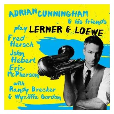 CD Adrian Cunningham: Adrian Cunningham & His Friends Play Lerner & Loewe