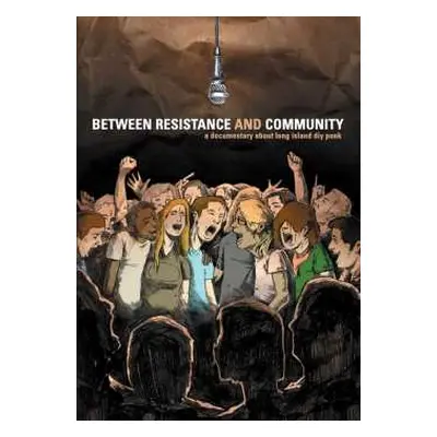 DVD Feature Film: Between Resistance & Community: The Long Island Do-it-yourself Punk Scene