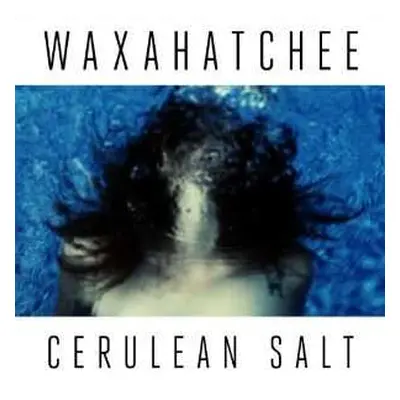 CD Waxahatchee: Cerulean Salt