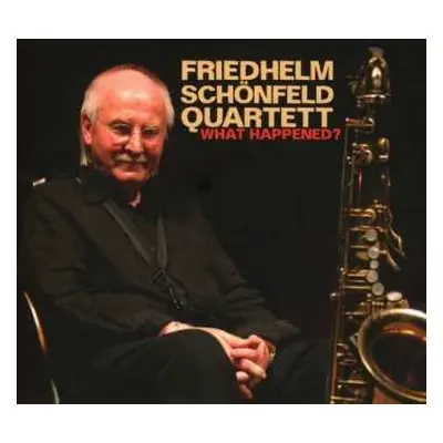 CD Friedhelm Schönfeld Quartett: What Happened?