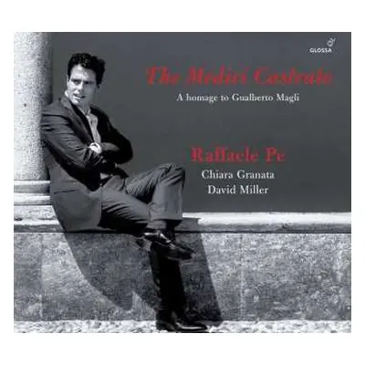 CD Raffaele Pe: The Medici Castrato (A Homage To Gualberto Magli)