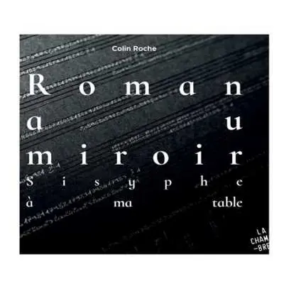 CD Colin Roche: Roman Au Miroir: Sisyphe à Ma Table