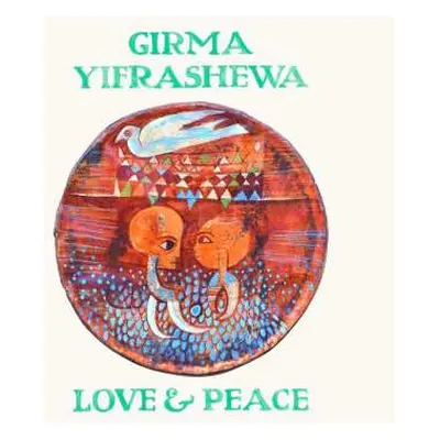 LP Girma Yifrashewa: Love & Peace