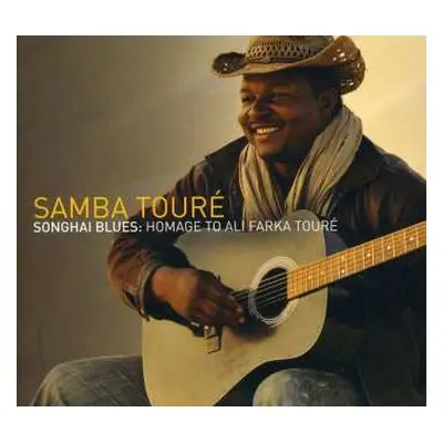 CD Samba Touré: Songhai Blues: Homage to Ali Farka Touré