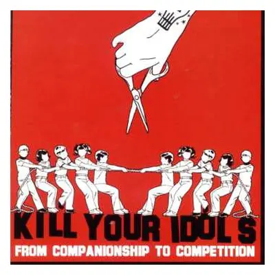 CD Kill Your Idols: From Companionship To Competition