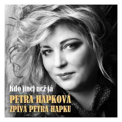 CD Petra Hapková: Petra Hapková Zpívá Petra Hapku - Kdo Jinej Než Já