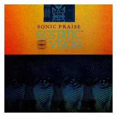 CD Ecstatic Vision: Sonic Praise