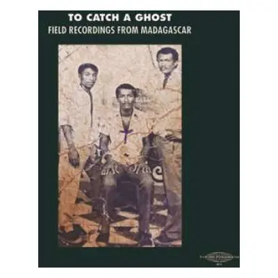 LP Various: To Catch a Ghost: Field Recordings from Madagascar LTD