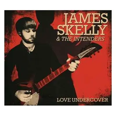 CD James Skelly & The Intenders: Love Undercover