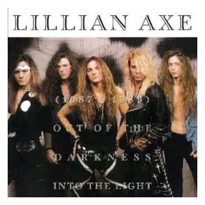 CD Lillian Axe: Out Of The Darkness Into The Light (1987-1989)