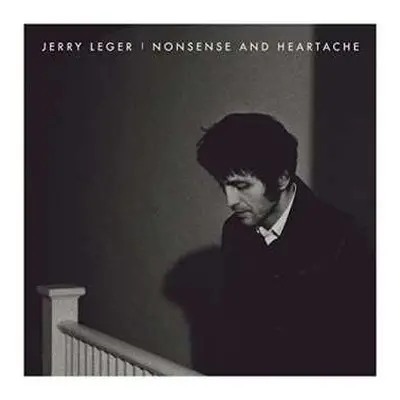 2CD Jerry Leger: Nonsense And Heartache