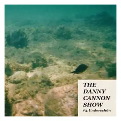 LP The Danny Cannon Show: #3: Underschön LTD | CLR